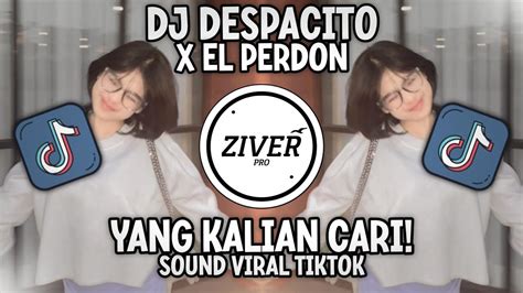 Dj Reggae Despacito X El Perdon Viral Tiktok Remix Terbaru Yang Kalian