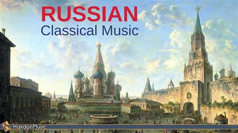 Russian Classical Music Mussorgsky Tchaikovsky Rachmaninoff