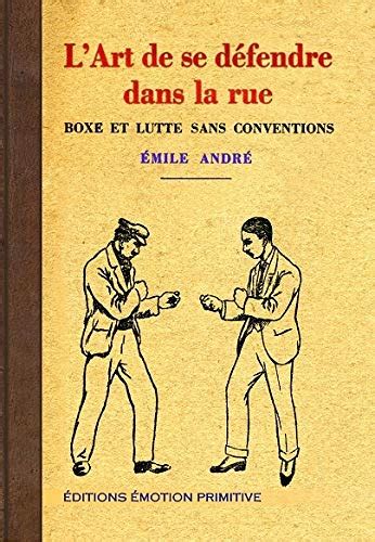 L Art De Se D Fendre Dans La Rue Andr Emile Amazon Fr Livres