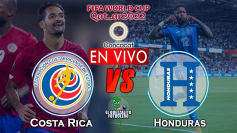 Costa Rica Vs Honduras En Vivo Eliminatorias Concacaf Rumbo A Qatar