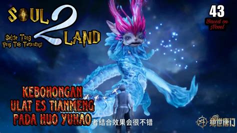 Kebohongan Ulat Es Tianmeng Pada Huo Yuhao Soul Land Sekte Tang