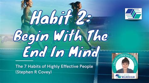 Begin With The End In Mind Habit 2 The 7 Habits Of Highly Effective