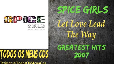 Spice Girls Let Love Lead The Way Youtube