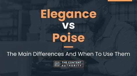 Elegance Vs Poise The Main Differences And When To Use Them