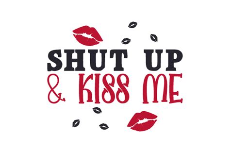 Shut Up & Kiss Me SVG Cut file by Creative Fabrica Crafts · Creative ...