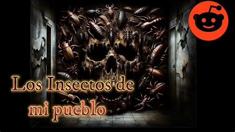 Los Insectos De Mi Pueblo Historias De Terror YouTube