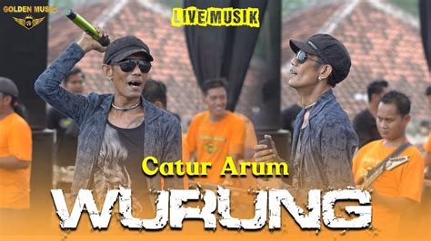 Catur Arum Wurung Golden Music Live In Dadapan Parijatah Youtube