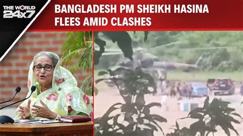 Bangladesh News Sheikh Hasina Flees Amid Clashes Bangladesh