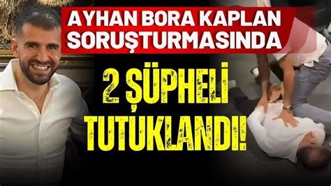 Ayhan Bora Kaplan soruşturmasında 2 kişi tutuklandı