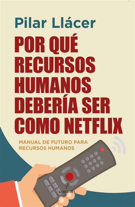 Por qué Recursos Humanos debería ser como Netflix AlmuzaraUniversidad