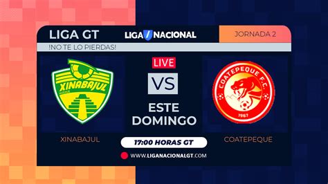 Xinabajul Vs Coatepeque En VIVO Liga Gt