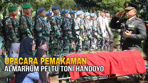 Upacara Pemakaman Almarhum Peltu Toni Handoyo Youtube