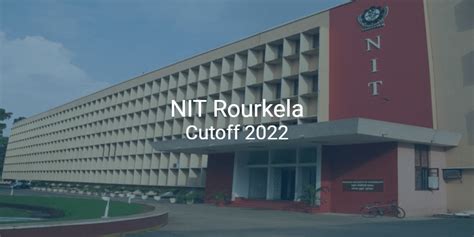 Nit Rourkela Cutoff College Pravesh