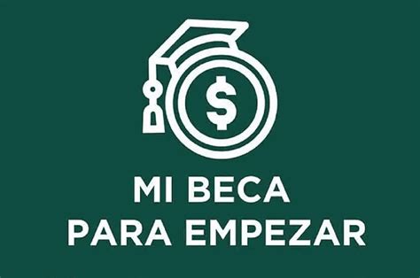 Mi Beca Para Empezar 2024 Fecha En Que Llegará El Primer Pago Tus