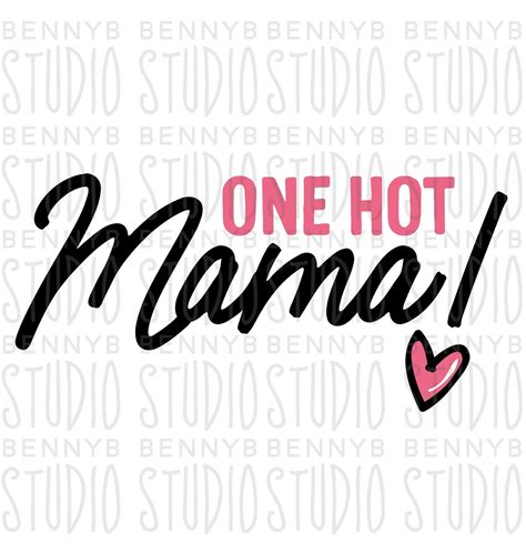 One Hot Mama Svg Mothers Day Svg Mama Svg Mom Svg Etsy