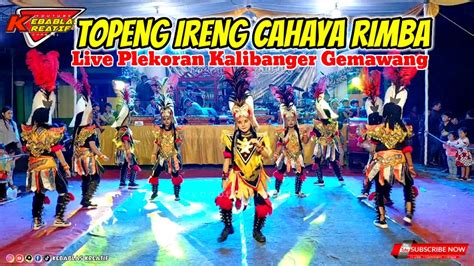 TOPENG IRENG CAHAYA RIMBA Live Plekoran Kalibanger Gemawang Temanggung