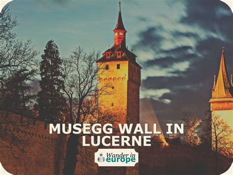 Musegg Wall In Lucerne: 5 Beautiful Reasons Why Must Visit