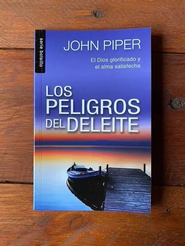 Los Peligros Del Deleite John Piper