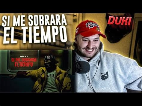 REACCION DUKI Si Me Sobrara El Tiempo Video Oficial YouTube