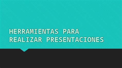 Pptx Herramientas Para Realizar Presentaciones Dokumen Tips