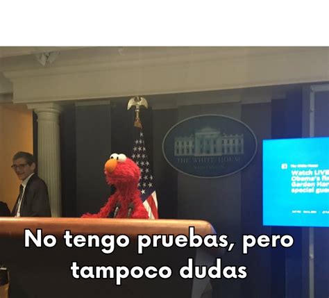 Plantilla De Memes De No Tengo Pruebas Pero Tampoco Dudas