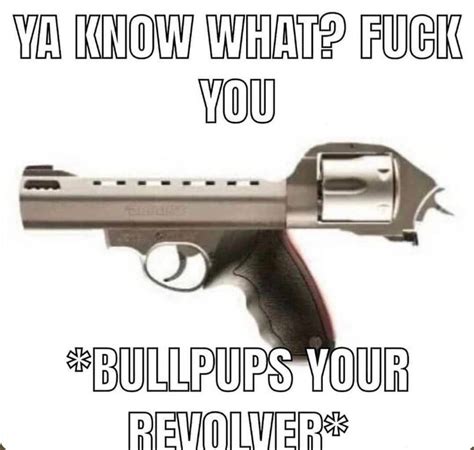 Bullpup Tu Revolver Meme Subido Por Adrianfr Memedroid