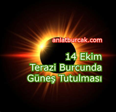 14 Ekim 2023 Terazi Burcunda Güneş Tutulması Anlat Burçak