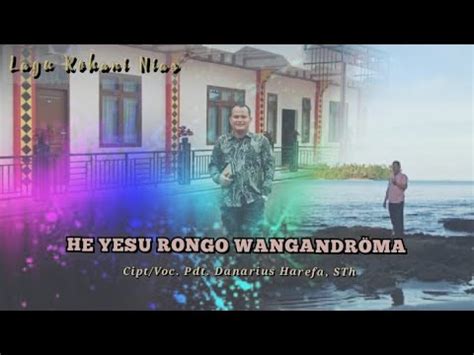 Lagu Rohani Nias Terbaru He Yesu Rongo Wangandr Ma Cipt Voc Pdt