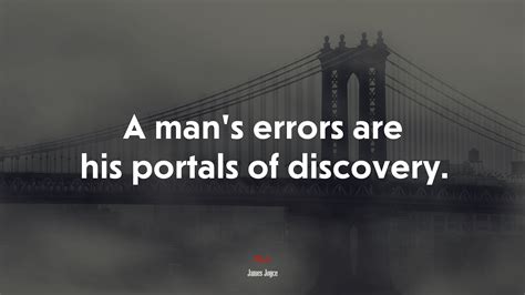 A Mans Errors Are His Portals Of Discovery James Joyce Quote Hd