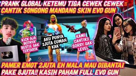 PRANK GLOBAL KETEMU TIGA CEWEK CEWEK CANTIK SONGONG MANDANG SKIN