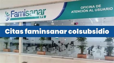 C Mo Sacar Una Cita En Famisanar Colsubsidio