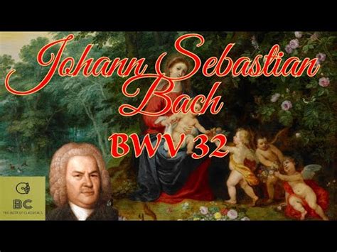 Johann Sebastian Bach BWV 32 Cantata Liebster Jesu Mein Verlangen In