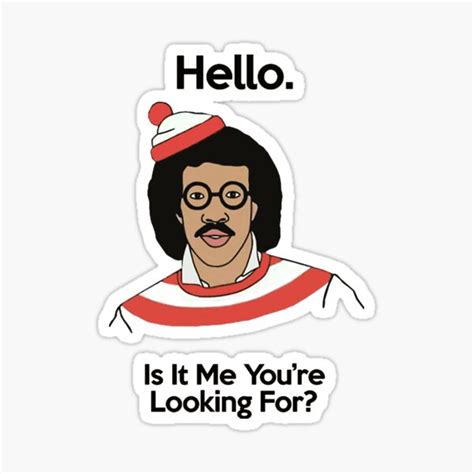 "Hello Is It Me You're Looking For" Sticker for Sale by Pearpo654 ...