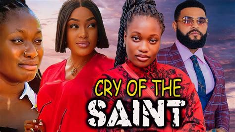 CRY OF THE SAINT FULL MOVIE SHARON IFEDI LIZZYGOLD STEPHEN ODIMGBE 2024