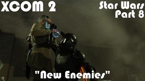 New Enemies XCOM 2 WOTC Modded Star Wars Campaign Part 8 YouTube