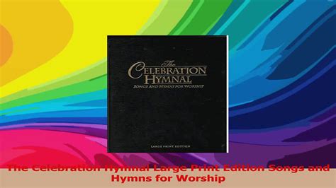 The Celebration Hymnal Large Print Edition Songs And Hymns