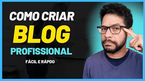 Como Criar Um Blog Profissional Passo A Passo Completo F Cil E Sem