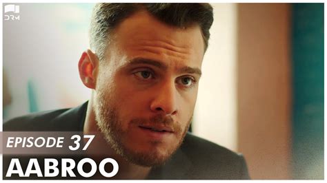 Aabroo Matter Of Respect Ep Turkish Drama Kerem B Rsin