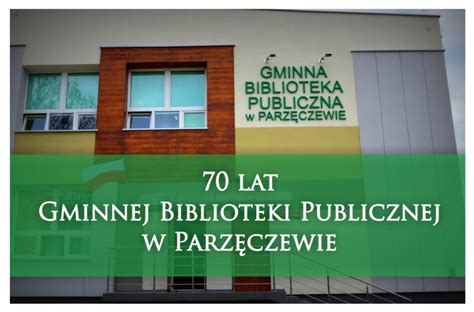 Lat Gminnej Biblioteki Publicznej Gmina Parz Czew