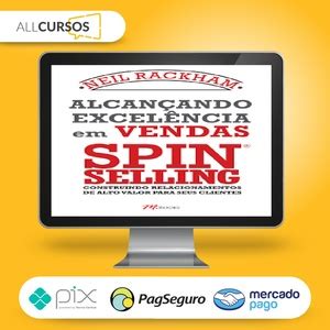 Alcan Ando Excel Ncia Em Vendas Spin Selling Neil Rackham All