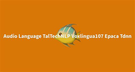 Audio Language Taltechnlp Voxlingua Epaca Tdnn A Hugging Face