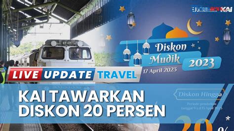 PT KAI Siapkan 31 300 Kuota Dan Diskon 20 Persen Untuk Mudik Lebaran