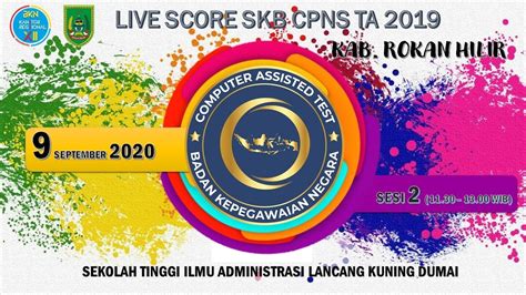 LIVE SCORE SKB CPNS KABUPATEN ROKAN HILIR FORMASI TAHUN 2019 SESI 2