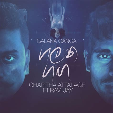 Stream Galana Ganga - Charitha Attalage ft. Ravi Jay by Charitha ...