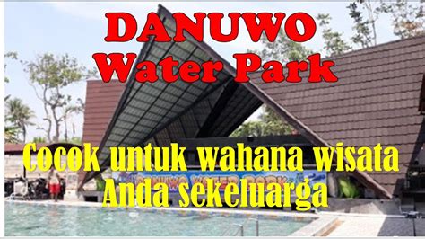 Danuwo Water Park Wahana Wisata Keluarga Youtube