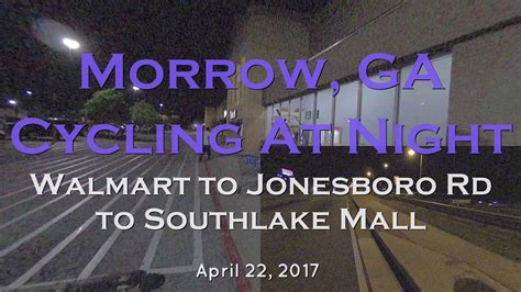 Cycling Walmart Jonesboro Rd To Southlake Mall At Night Morrow GA