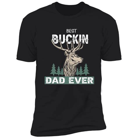 Best Buckin Dad Ever Dad Hunting T Lover T Shirt