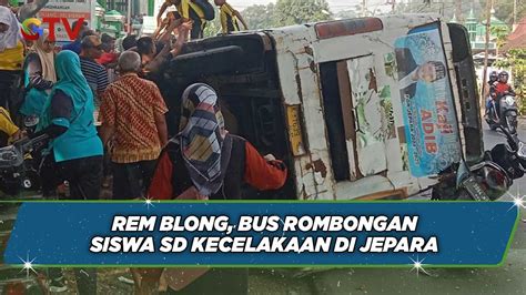 Bus Rombongan Siswa Sd Di Jepara Terguling Diduga Akibat Rem Blong