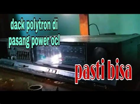 Cara Pasang Power Ocl Di Tape Deck Polytron Model Lama YouTube