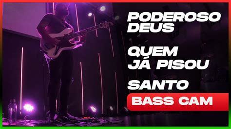 PODEROSO DEUS QUEM JÁ PISOU SANTO BASS CAM Israel Dias YouTube